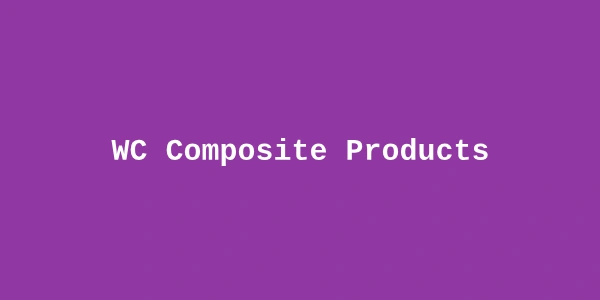 WooCommerce Composite Products — Configurable Product Kits