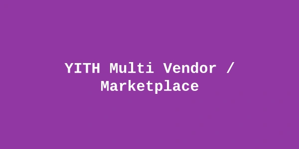 YITH Multi Vendor Marketplace Premium — WooCommerce Vendor Platform