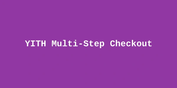 YITH Multi-step Checkout Premium — WooCommerce Checkout Wizard
