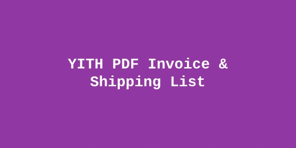 YITH PDF Invoice and Shipping List Premium — WooCommerce Order Documents