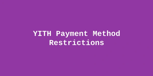 YITH Payment Method Restrictions Premium — Conditional WooCommerce Payment Options