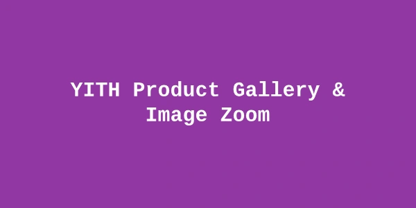 YITH Product Gallery and Image Zoom Premium — WooCommerce Product Images