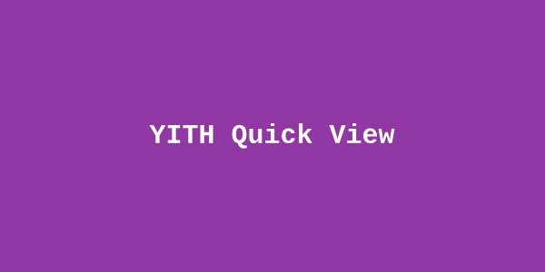YITH Quick View Premium — WooCommerce Product Quick View