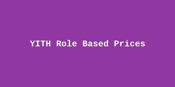 YITH Role Based Prices Premium — WooCommerce Wholesale and Role Pricing