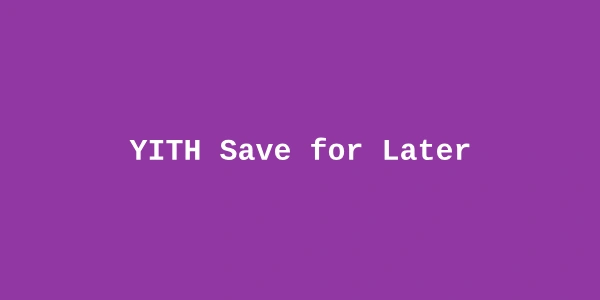 YITH Save for Later Premium — WooCommerce Save Cart Items Plugin