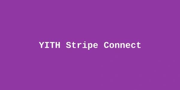 YITH Stripe Connect Premium — Split Payments for WooCommerce Marketplaces