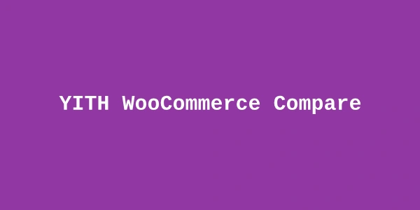 YITH WooCommerce Compare Premium — Product Comparison for WooCommerce