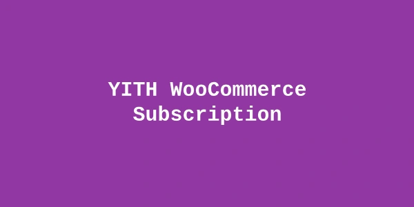 YITH WooCommerce Subscription Premium — Recurring Payments for WooCommerce