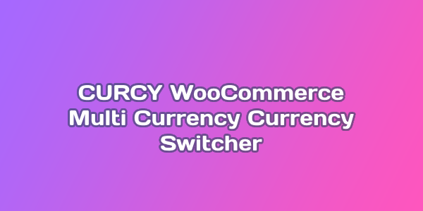 CURCY — WooCommerce Multi Currency